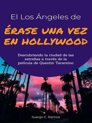 cover image of El Los Ángeles de 'Érase una vez en Hollywood'. Descubriendo la ciudad de las estrellas a través de la película de Quentin Tarantino